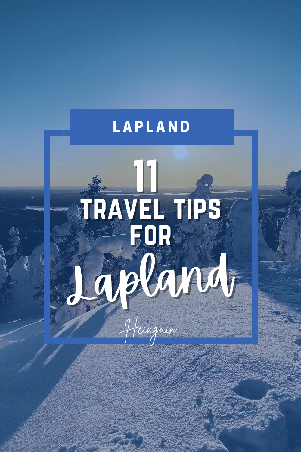Infographic-style image showing 11 practical travel tips for visiting Lapland, Finland including packing for winter, transportation, Northern Lights, Arctic activities, and safety advice.