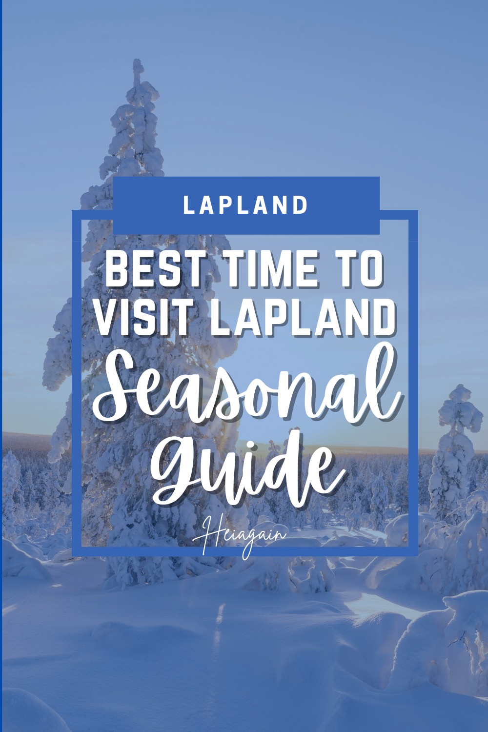 Seasonal guide to visiting Lapland, Finland showing winter snow, Northern Lights, summer Midnight Sun, autumn forests, and spring Arctic landscapes.