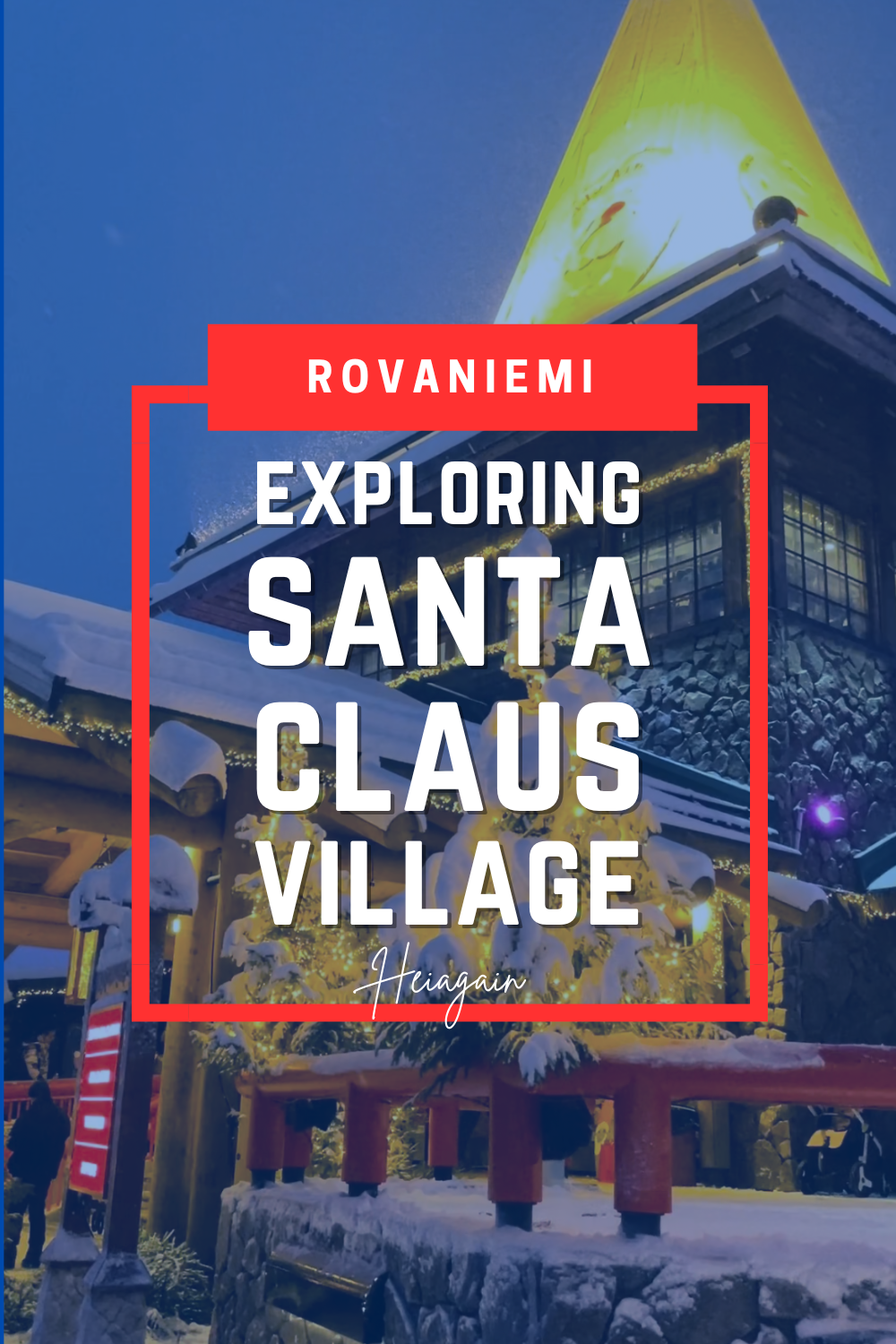 Santa Claus Village in Rovaniemi, Lapland, Finland with glowing Christmas lights, snow-covered wooden houses, and travelers meeting Santa at the Arctic Circle.