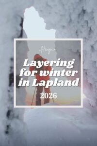 Winter clothing for Lapland trip, winter gear, how to dress for cold enviorement